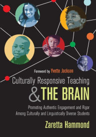 Title: Culturally Responsive Teaching and The Brain: Promoting Authentic Engagement and Rigor Among Culturally and Linguistically Diverse Students / Edition 1, Author: Zaretta L. Hammond
