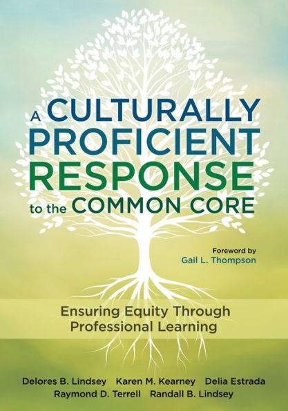 A Culturally Proficient Response to the Common Core: Ensuring Equity Through Professional Learning / Edition 1