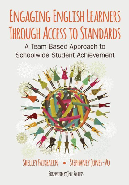 Engaging English Learners Through Access to Standards: A Team-Based Approach to Schoolwide Student Achievement / Edition 1