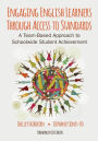 Engaging English Learners Through Access to Standards: A Team-Based Approach to Schoolwide Student Achievement / Edition 1