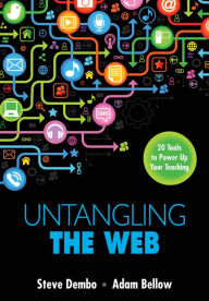 Title: Untangling the Web: 20 Tools to Power Up Your Teaching / Edition 1, Author: Stephen E. Dembo