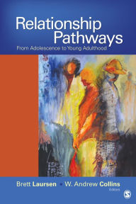 Title: Relationship Pathways: From Adolescence to Young Adulthood, Author: Brett P. Laursen