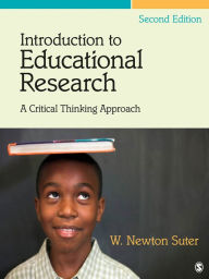 Title: Introduction to Educational Research: A Critical Thinking Approach, Author: W. (William) Newton Suter
