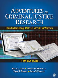 Title: Adventures in Criminal Justice Research: Data Analysis Using SPSS 15.0 and 16.0 for Windows, Author: Kim A. Logio
