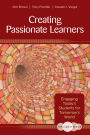 The Clarity Series: Creating Passionate Learners: Engaging Today's Students for Tomorrow's World / Edition 1