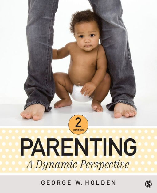 Parenting A Dynamic Perspective / Edition 2 by W. Holden