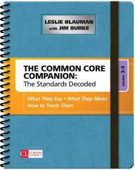Title: The Common Core Companion: The Standards Decoded, Grades 3-5: What They Say, What They Mean, How to Teach Them / Edition 1, Author: Leslie A. Blauman