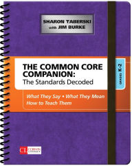 Title: The Common Core Companion: The Standards Decoded, Grades K-2: What They Say, What They Mean, How to Teach Them, Author: Sharon D. Taberski