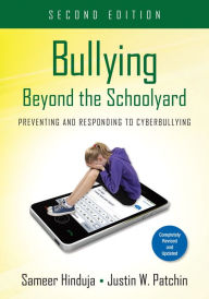 Title: Bullying Beyond the Schoolyard: Preventing and Responding to Cyberbullying / Edition 2, Author: Sameer K. Hinduja