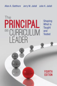 Title: The Principal as Curriculum Leader: Shaping What Is Taught and Tested / Edition 4, Author: Allan A. Glatthorn