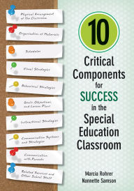Title: 10 Critical Components for Success in the Special Education Classroom, Author: Marcia W. Rohrer