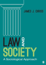 Title: Law and Society: A Sociological Approach / Edition 1, Author: James J. Chriss
