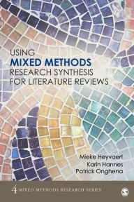Title: Using Mixed Methods Research Synthesis for Literature Reviews / Edition 1, Author: Mieke Heyvaert