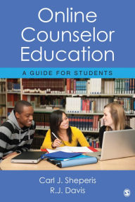 Title: Online Counselor Education: A Guide for Students / Edition 1, Author: Carl J. Sheperis