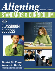 Title: Aligning Standards and Curriculum for Classroom Success, Author: Daniel M. Perna