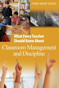 Title: What Every Teacher Should Know About Classroom Management and Discipline, Author: Donna E. Walker Tileston