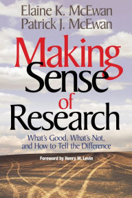 Title: Making Sense of Research: What's Good, What's Not, and How To Tell the Difference, Author: Elaine K. McEwan-Adkins