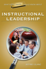 Title: What Every Principal Should Know About Instructional Leadership, Author: Jeffrey G. Glanz