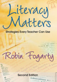 Title: Literacy Matters: Strategies Every Teacher Can Use, Author: Robin J. Fogarty
