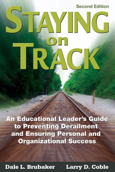 Staying on Track: An Educational Leader's Guide to Preventing Derailment and Ensuring Personal and Organizational Success