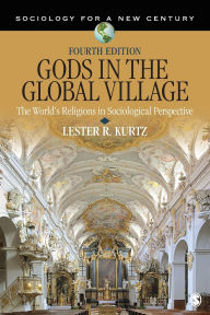 Title: Gods in the Global Village: The World's Religions in Sociological Perspective / Edition 4, Author: Lester R. (Ray) Kurtz
