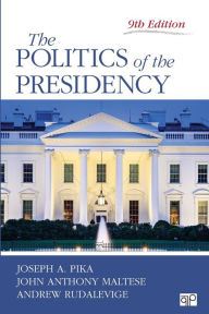 Title: The Politics of the Presidency / Edition 9, Author: Joseph A. Pika