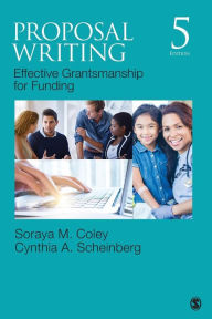 Title: Proposal Writing: Effective Grantsmanship for Funding / Edition 5, Author: Soraya M. Coley