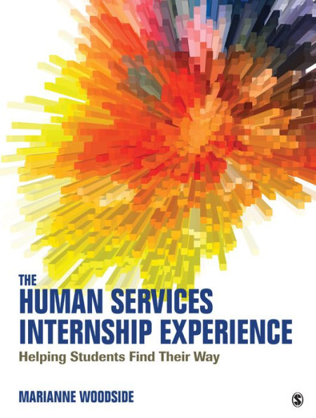 The Human Services Internship Experience: Helping Students Find Their Way / Edition 1