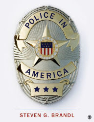 Title: Police in America / Edition 1, Author: Steven G. Brandl