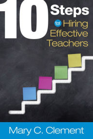 Title: 10 Steps for Hiring Effective Teachers, Author: Mary C. Clement