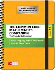 Title: The Common Core Mathematics Companion: The Standards Decoded, Grades 3-5: What They Say, What They Mean, How to Teach Them, Author: Linda M. Gojak