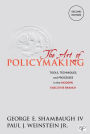 The Art of Policymaking: Tools, Techniques and Processes in the Modern Executive Branch / Edition 2