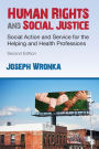 Human Rights and Social Justice: Social Action and Service for the Helping and Health Professions / Edition 2