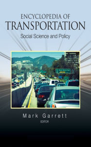 Title: Encyclopedia of Transportation: Social Science and Policy, Author: Mark E. Garrett