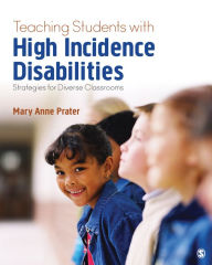 Title: Teaching Students With High-Incidence Disabilities: Strategies for Diverse Classrooms / Edition 1, Author: Mary Anne Prater