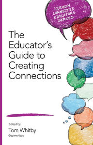 Title: The Educator's Guide to Creating Connections, Author: Tom Whitby