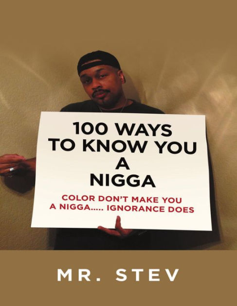 100-ways-to-know-you-a-nigga-color-don-t-make-you-a-nigga-ignorance