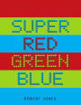 Super Red Green Blue