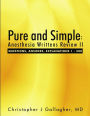 Pure and Simple: Anesthesia Writtens Review II Questions, Answers, Explanations 1 - 500