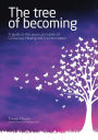 The Tree of Becoming: A Guide to the Seven Principles of Conscious Healing and Transformation