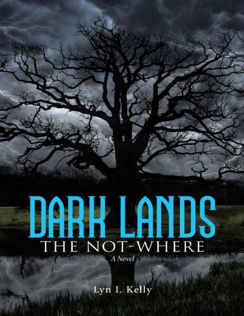Dark Lands The Not Where By Lyn I Kelly Paperback Barnes Noble