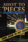 Shot to Pieces: A Novel
