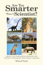 Are You Smarter Than A Scientist?: Notice the Similarities Between the ÔExtinct DinosaursÕ and Today's Animals
