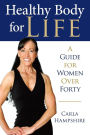 Healthy Body for Life: A Guide for Women Over Forty
