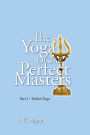 The Yoga of the Perfect Masters: Part I : Trishul Yoga