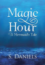 Magic Hour: A Mermaid's Tale