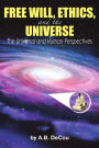Free Will, Ethics, and the Universe: The Universal and Human Perspectives