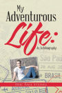 My Adventurous Life: An Autobiography