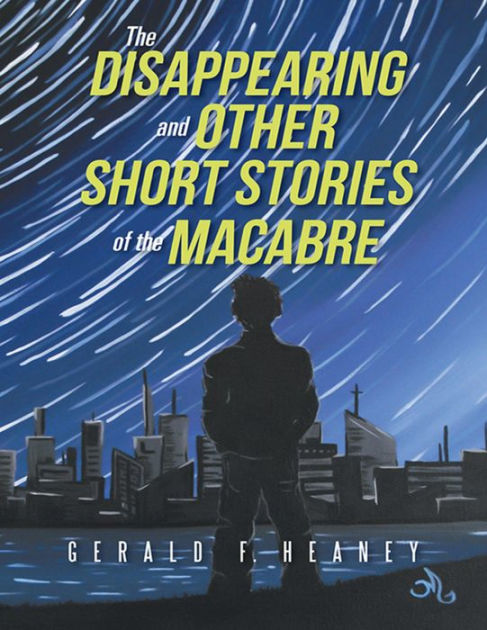 The Disappearing And Other Short Stories Of The Macabre By Gerald F ...