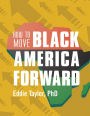 How to Move Black America Forward